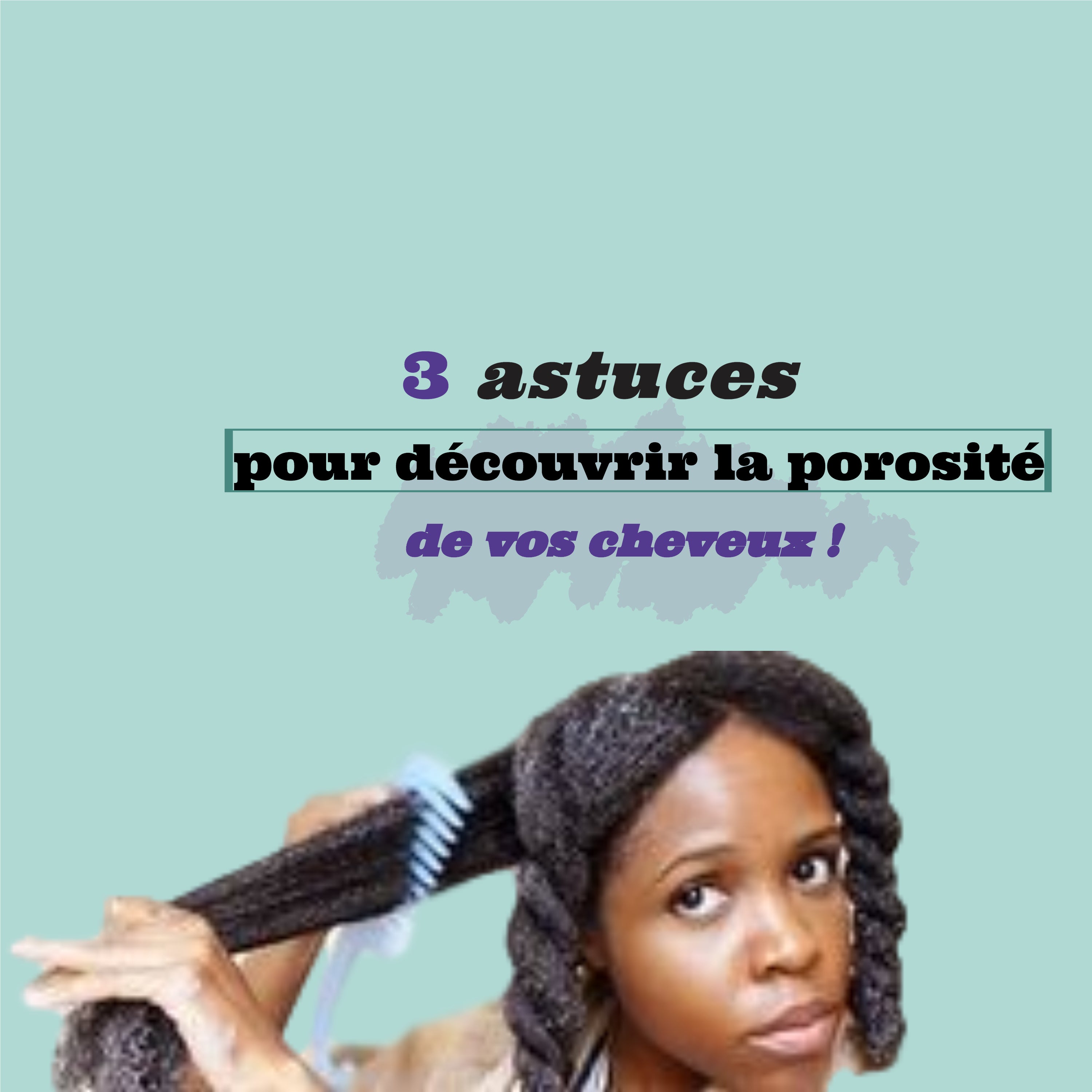 3 tips to discover the porosity of your hair! 